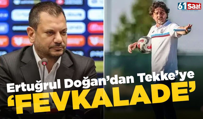 Ertuğrul Doğan'dan Fatih Tekke'ye 'Fevkalede'