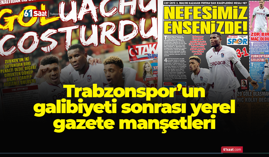 Trabzonspor’un galibiyeti sonrası yerel gazete manşetleri