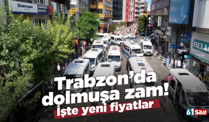 Trabzon’da dolmuşa zam! İşte yeni fiyatlar