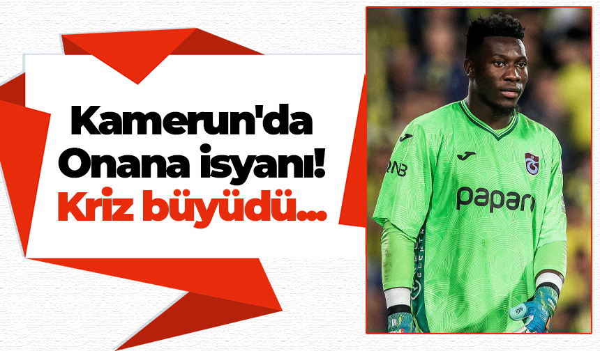 Kamerun'da Onana isyanı!