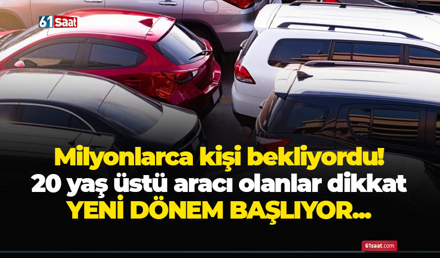 Milyonlarca kişi bekliyordu! 20 yaş üstü aracı olanlar dikkat