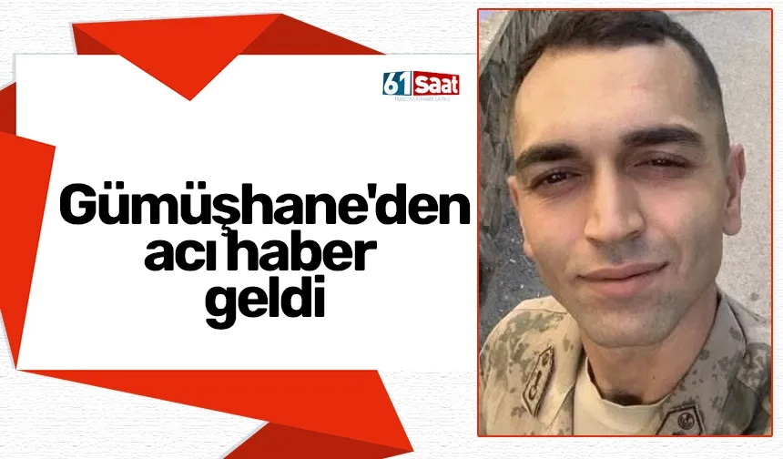 Gümüşhane'den acı haber geldi
