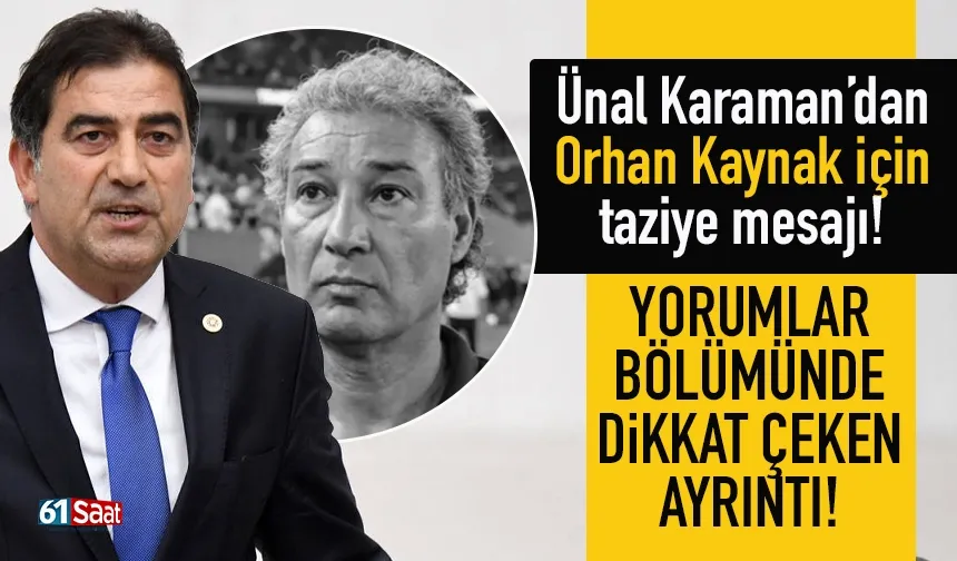 Ünal karaman'dan Orhan Kaynak için taziye mesajı! Yorumlar bölümü dikkat çekti...