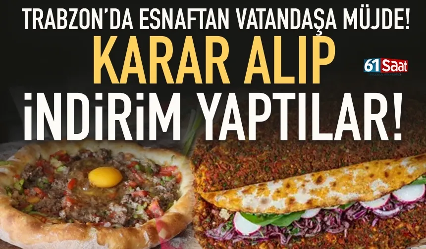 Trabzon'da esnaftan vatandaşa müjde! Karar alıp, indirim yaptılar...