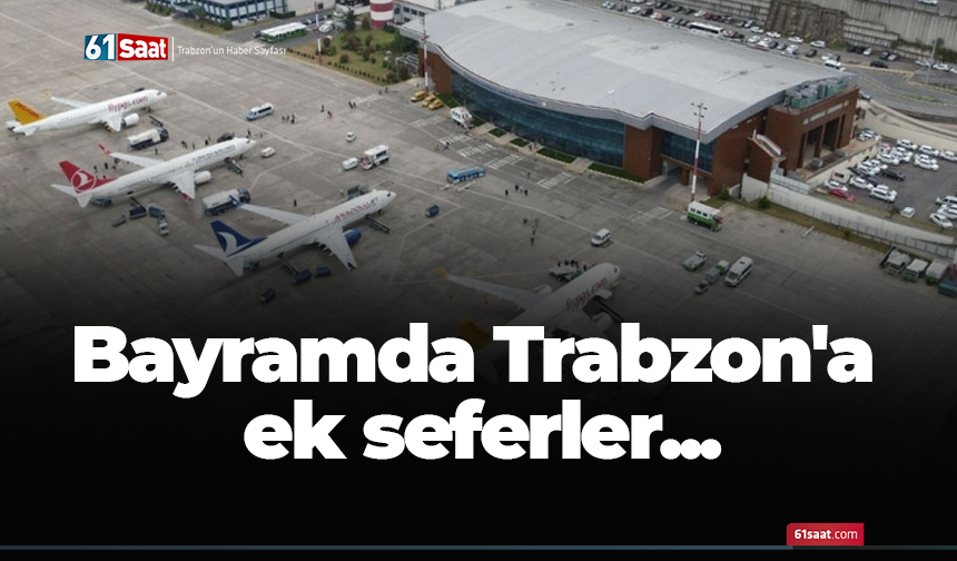 Bayramda Trabzon'a ek seferler