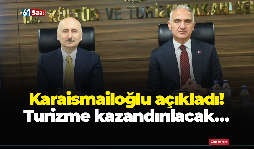Karaismailoğlu açıkladı! Turizme kazandırılacak…