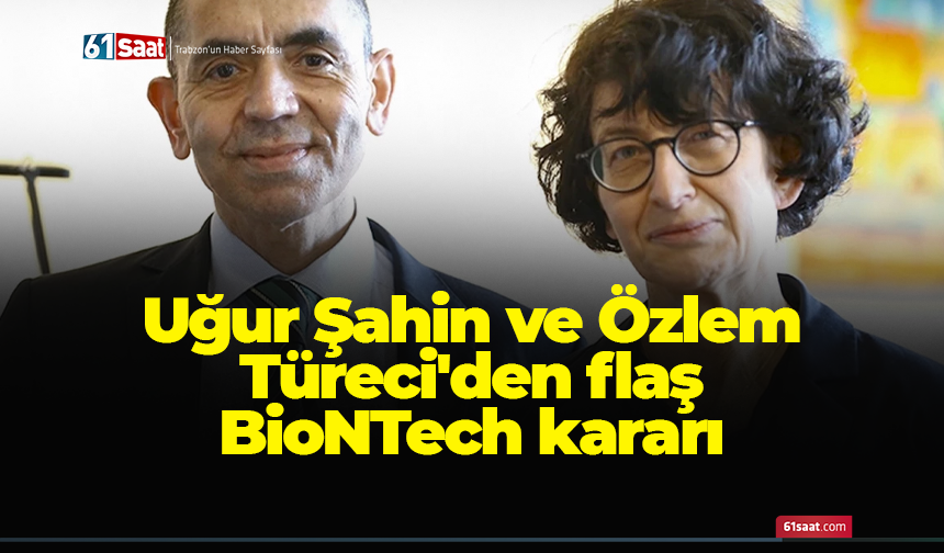 Uğur Şahin ve Özlem Türeci'den flaş BioNTech kararı