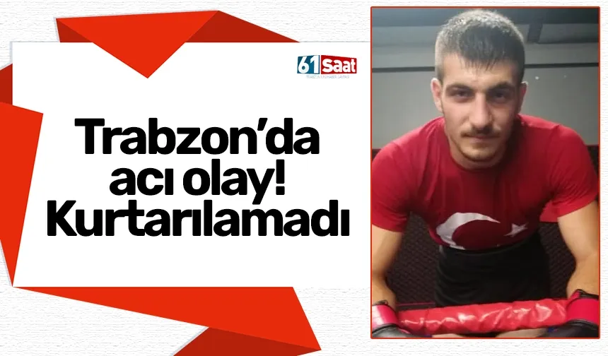 Trabzon’da acı olay! Beyin kanaması geçirdi