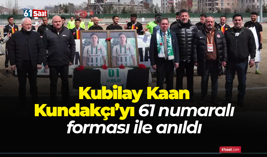 Kubilay Kaan Kundakçı’yı 61 numaralı forması ile anıldı