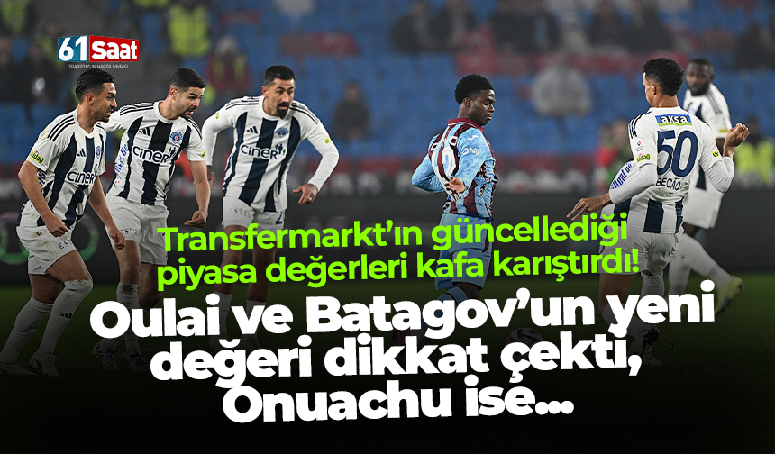 Trabzonsporlu oyuncuların piyasa değerleri güncellendi! Oulai ve Batagov’un yeni değeri dikkat çekti...