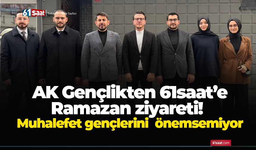 AK Gençlikten 61saat’e Ramazan ziyareti!  Muhalefet gençlerini  önemsemiyor