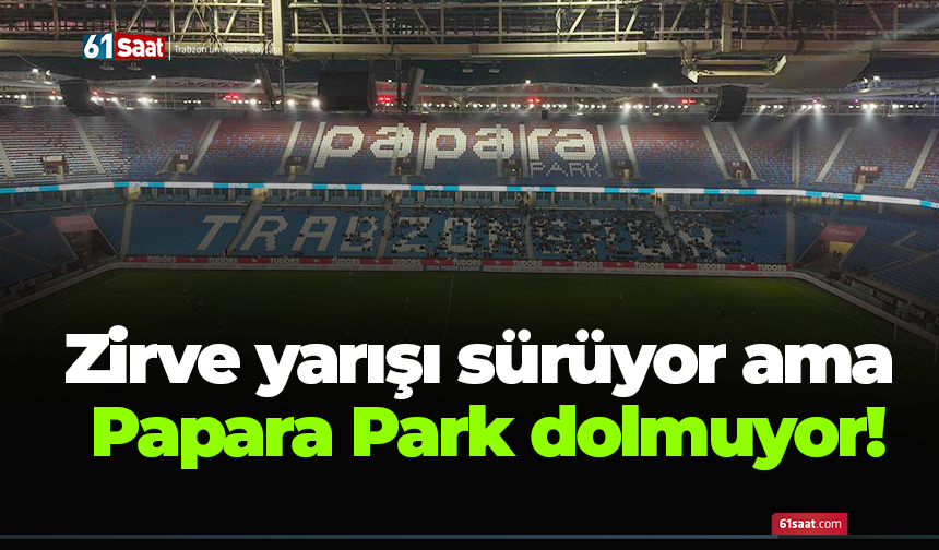 Zirve yarışı sürüyor ama Papara Park dolmuyor!