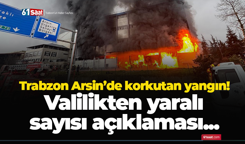 Trabzon Arsin’de korkutan yangın!  Valilikten yaralı  sayısı açıklaması...