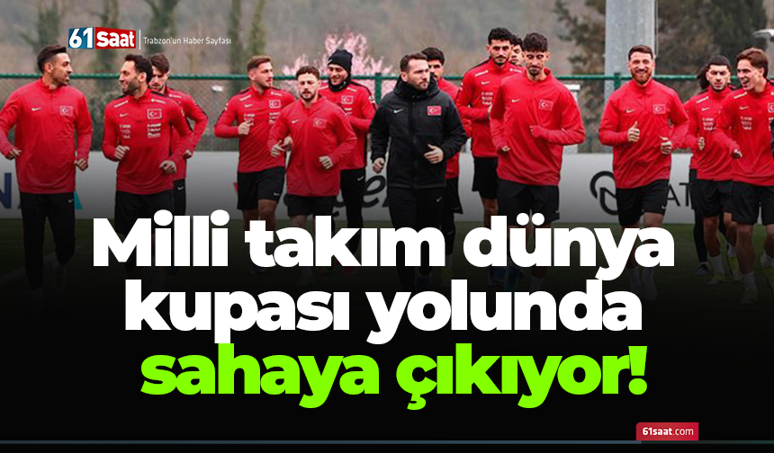 Milli takım dünya kupası yolunda sahaya çıkıyor!