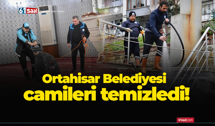 Ortahisar Belediyesi camileri temizledi!