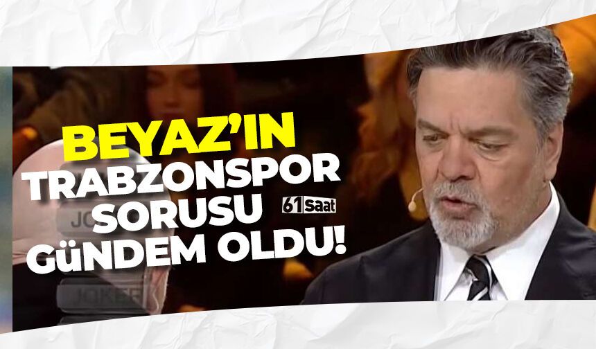 Beyaz Öztürk'ün Trabzonspor sorusu gündem oldu