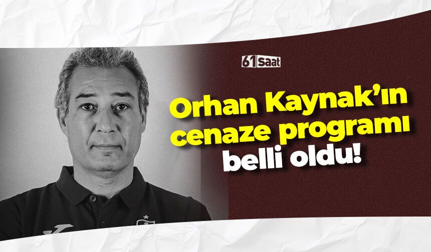 Orhan Kaynak’ın cenaze programı belli oldu