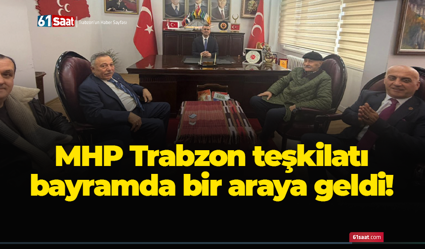 MHP Trabzon teşkilatı bayramda bir araya geldi!