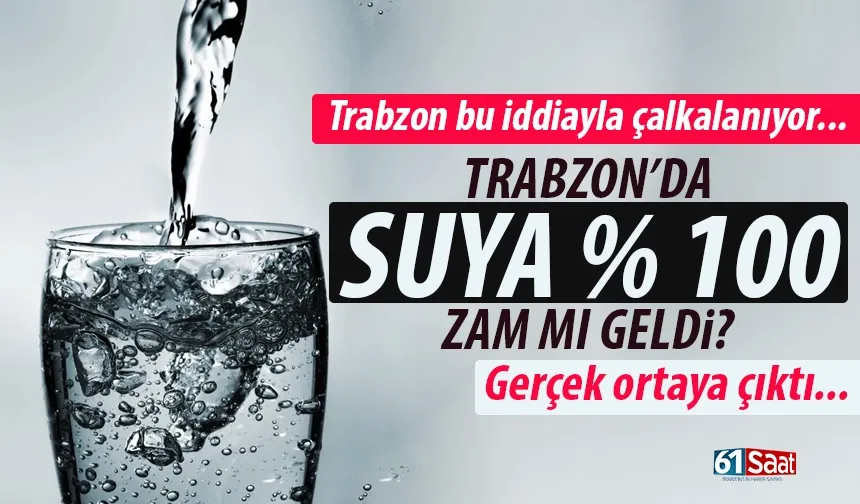 Trabzon'da suya yüzde yüz zam mı geldi? İşte gerçek neden...