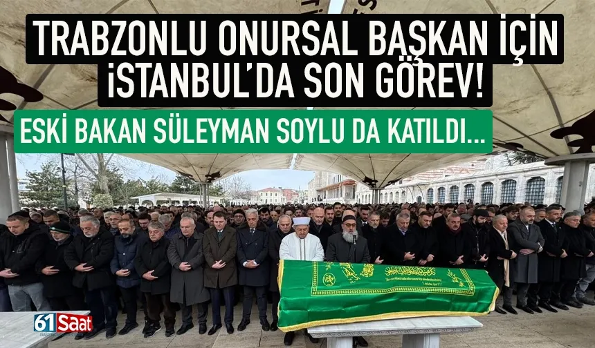 Trabzonlu Onursal Başkan için İstanbul'da son görev...