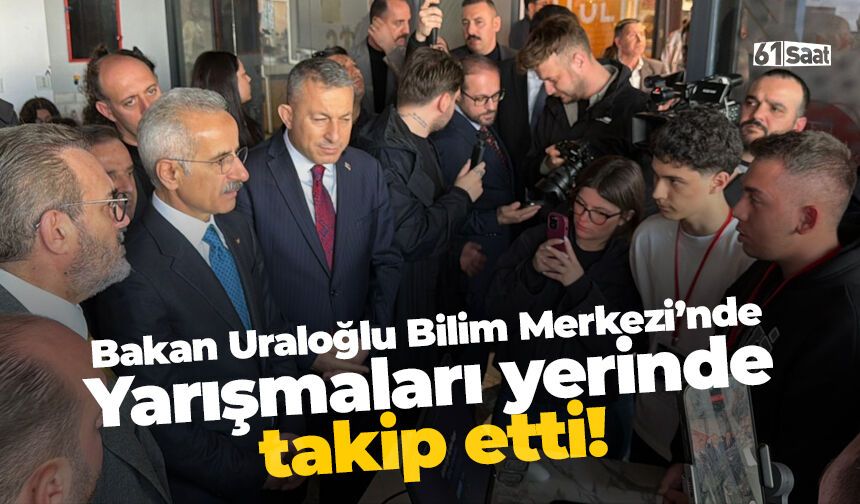 Bakan Uraloğlu Trabzon'da Bilim Merkezi'nde!