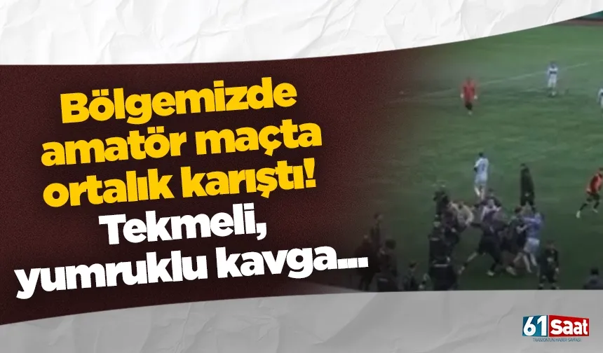 Bölgemizde amatör maçta ortalık karıştı! Tekmeli, yumruklu kavga...
