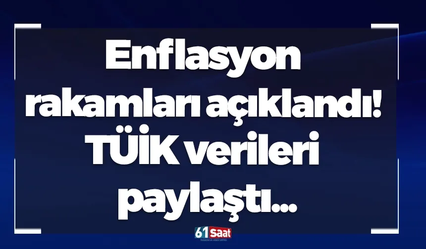 Enflasyon rakamları açıklandı! TÜİK verileri paylaştı...