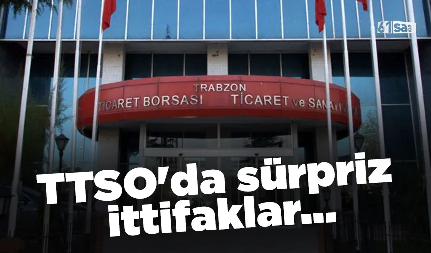 TTSO'da sürpriz ittifaklar...