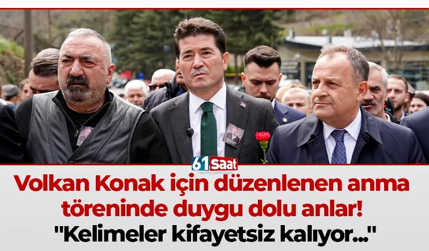 Volkan Konak için anma töreninde duygu dolu anlar! "Kelimeler kifayetsiz kalıyor..."