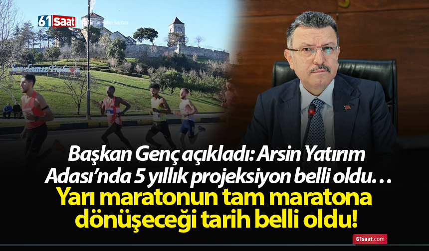 Başkan Genç açıkladı: Arsin Yatırım Adası’nda 5 yıllık projeksiyon belli oldu…