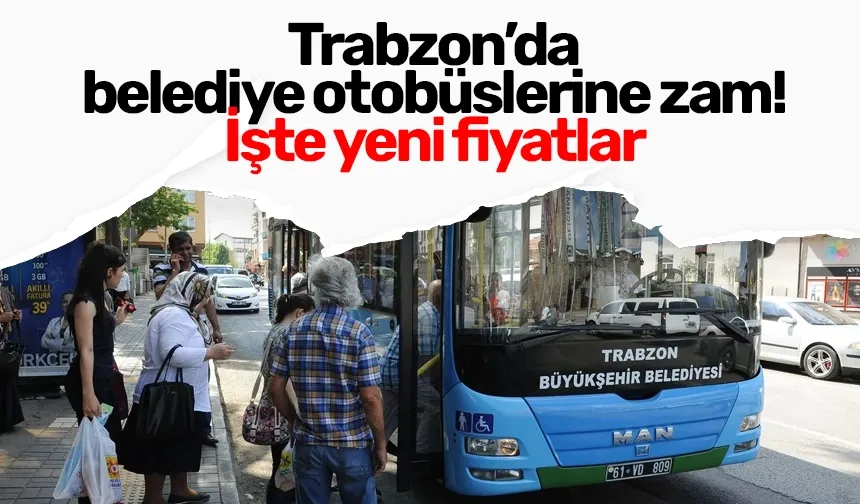 Trabzon’da belediye otobüslerine zam! İşte yeni fiyatlar