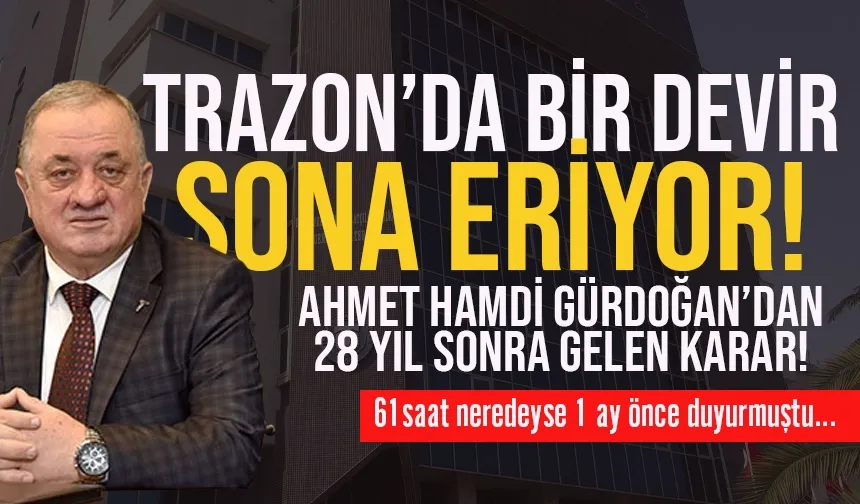 Trabzon'da bir devir sona eriyor... Ahmet Hamdi Gürdoğan'dan 28 yıl sonra gelen karar...