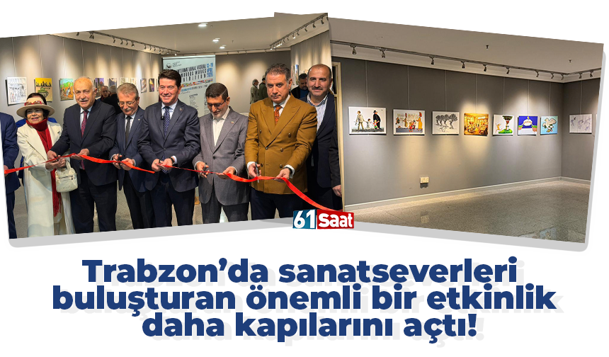 Trabzon’da sanatseverleri buluşturan önemli bir etkinlik daha kapılarını açtı!
