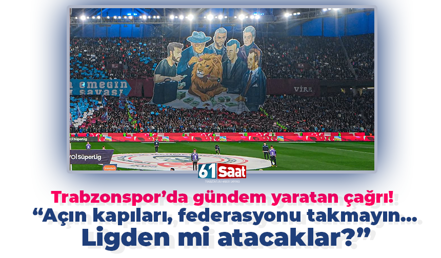 Trabzonspor’da gündem yaratan çağrı! “Açın kapıları, federasyonu takmayın... Ligden mi atacaklar?”