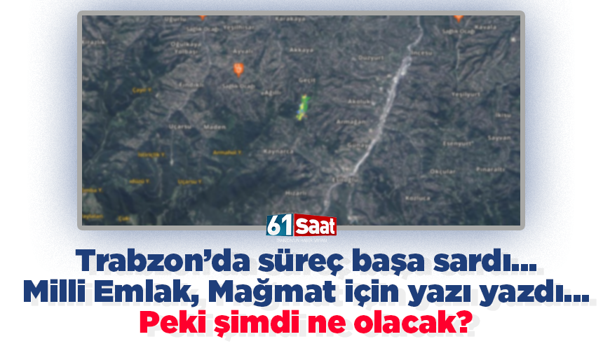 Trabzon’da süreç başa sardı… Milli Emlak, Mağmat için yazı yazdı… Peki şimdi ne olacak?