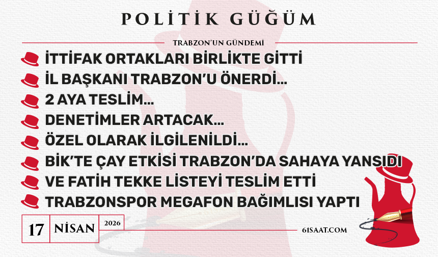 Politik Güğüm - 17 Nisan 2026