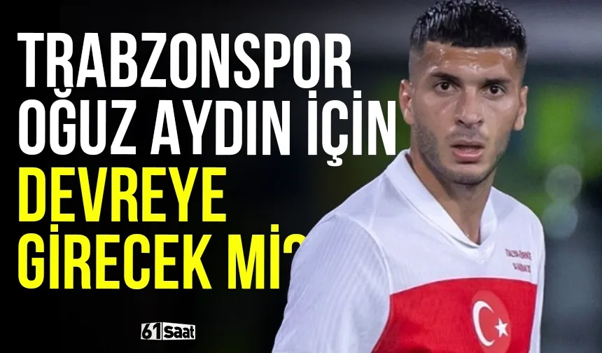 Oğuz Aydın için Trabzonspor devreye girecek mi? Canlı yayında olay sözler...