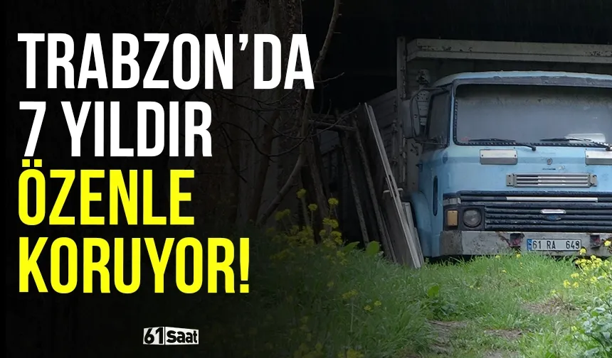 Trabzon'da 7 yıldır büyük bir özenle koruyor!