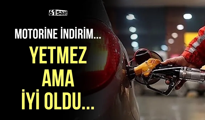 Yetmez ama iyi oldu: Motorine indirim...