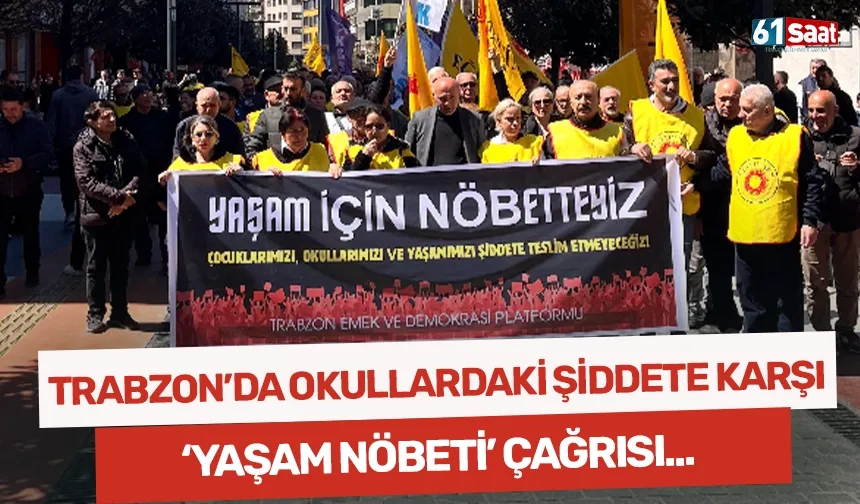 Trabzon'da okullardaki şiddete karşı ‘yaşam nöbeti’ çağrısı...