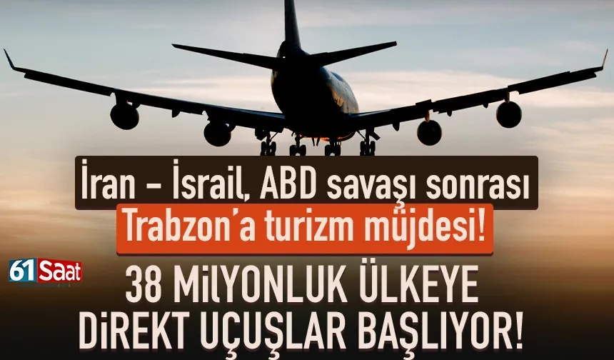 Trabzon'a turizm müjdesi! 38 Milyonluk ülkeye direkt uçuşlar başlıyor...