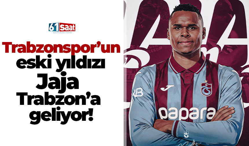 Trabzonspor’un eski yıldızı Jaja trabzon’a geliyor!
