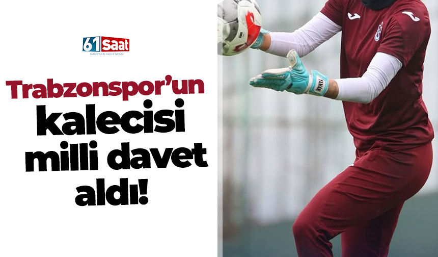 Trabzonspor’un kalecisi milli davet aldı!