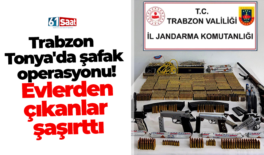 Trabzon Tonya'da şafak operasyonu! Evlerden çıkanlar şaşırttı