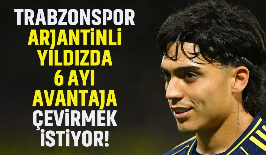 Trabzonspor, Arjantinli yıldızda 6 ayı avantaja çevirmek istiyor...