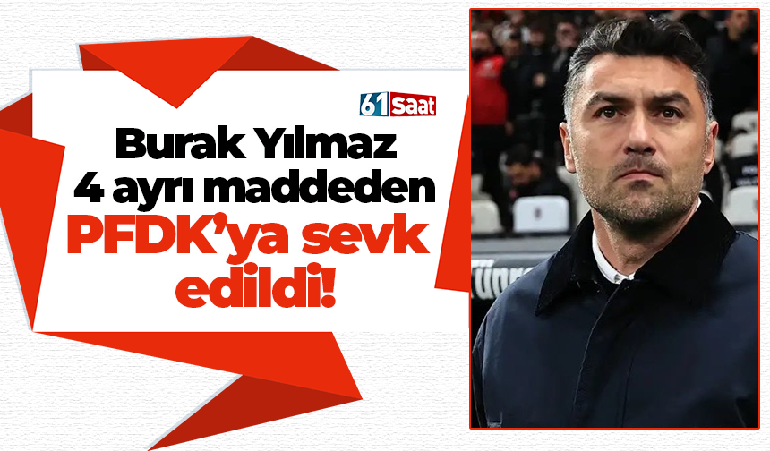 Burak Yılmaz 4 ayrı maddeden PFDK’ya sevk  edildi!