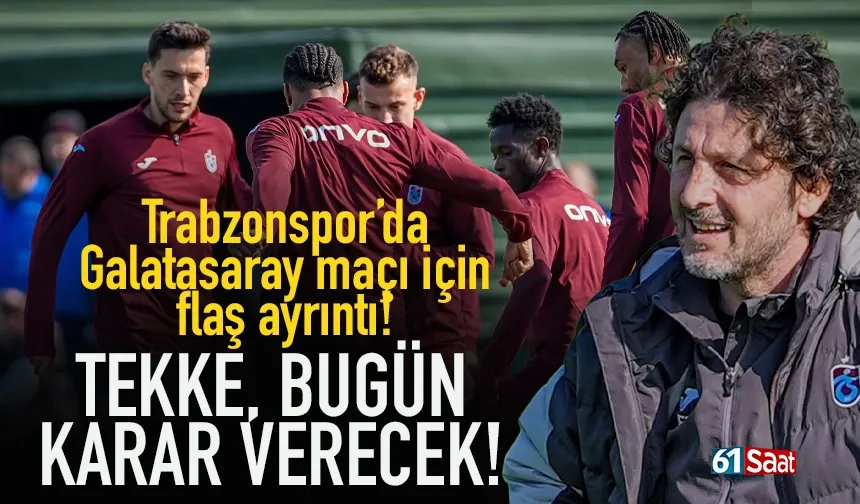 Fatih Tekke, bugün karar verecek! Galatasaray maçı öncesi Trabzonspor'da flaş ayrıntı...