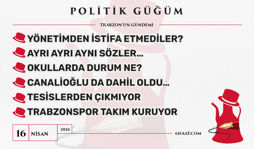 Politik Güğüm - 16 Nisan 2026
