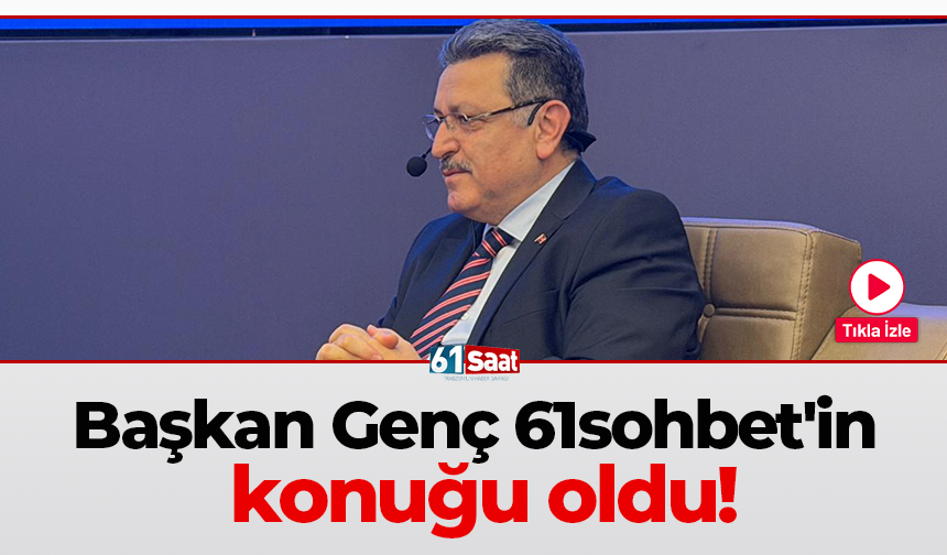 Başkan Genç 61sohbet'in konuğu oldu!