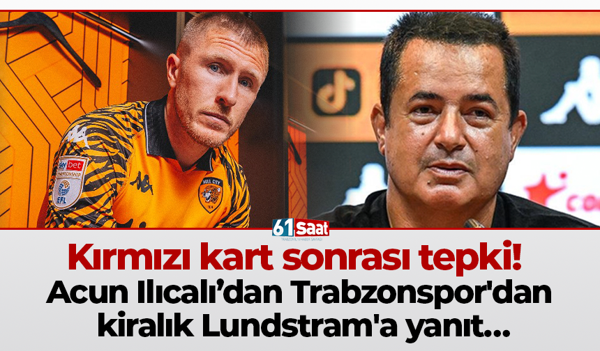 Kırmızı kart sonrası tepki! Acun Ilıcalı’dan eski Trabzonsporluya yanıt…